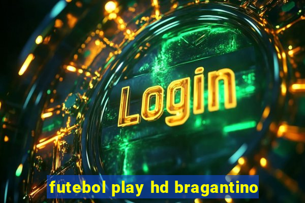 futebol play hd bragantino